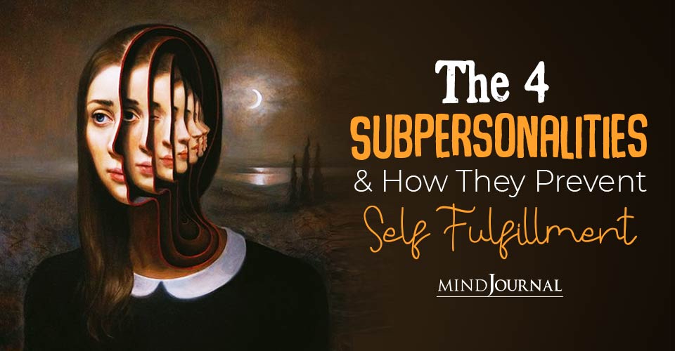 The 4 Subpersonalities And How They Prevent Self Fulfillment