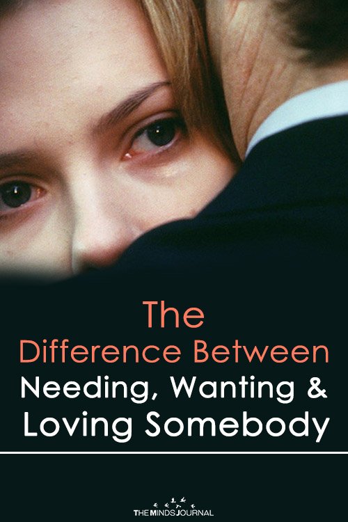 The Difference Between Needing, Wanting And Loving Somebody2