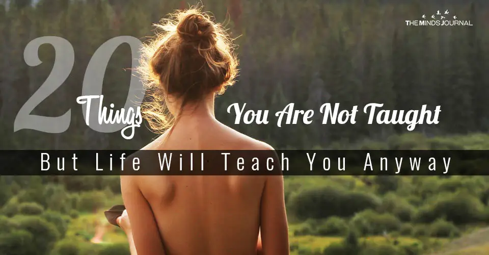 20 Things You Are Not Taught But Life Will Teach You Anyway