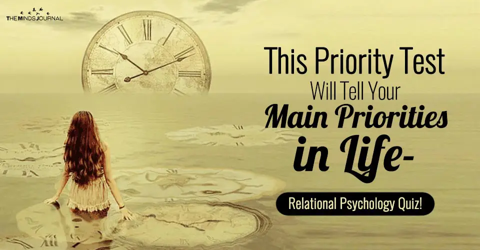This Priority Test Will Tell Your Main Priorities in Life – Relational Psychology Test
