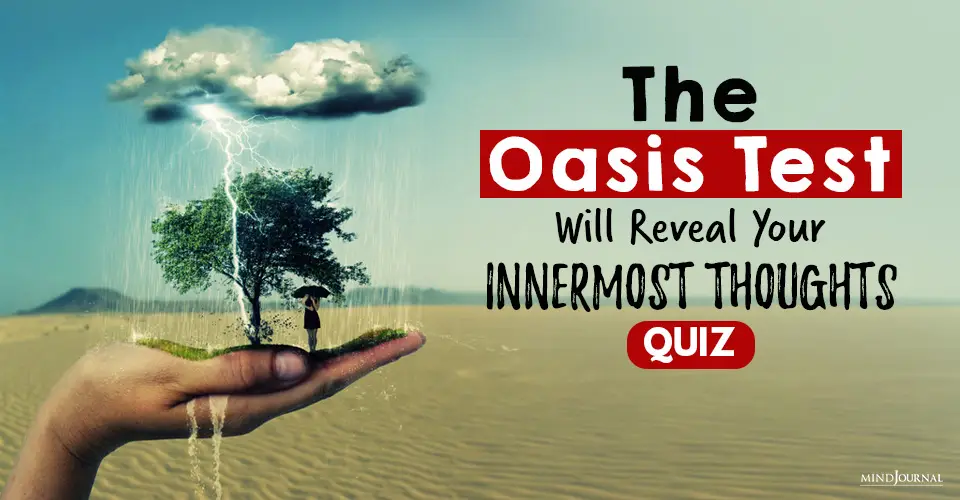 The Oasis Test Will Reveal Your Innermost Thoughts: Relational Psychology Quiz