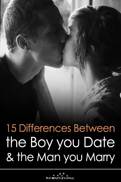 15 Differences Between the Boy you Date and the Man you Marry