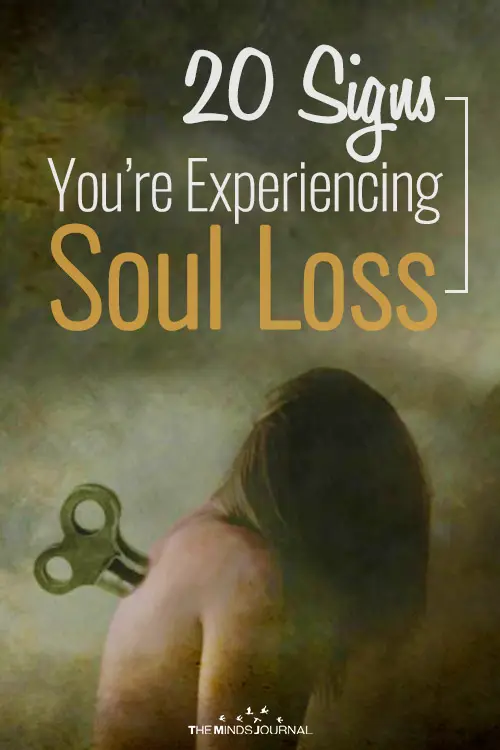 20 Signs You’re Experiencing Soul Loss
