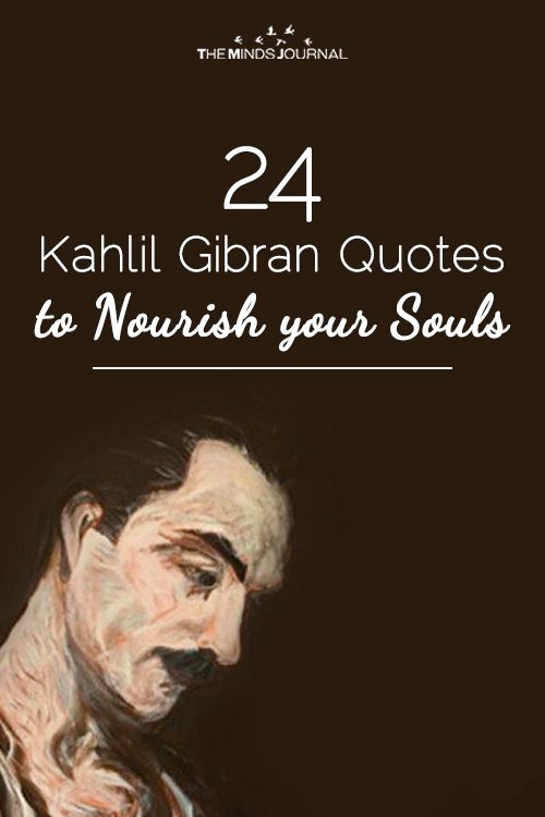 24 Kahlil Gibran Quotes to Nourish your Souls