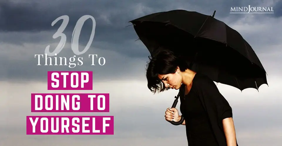 30 Things to Stop Doing to Yourself