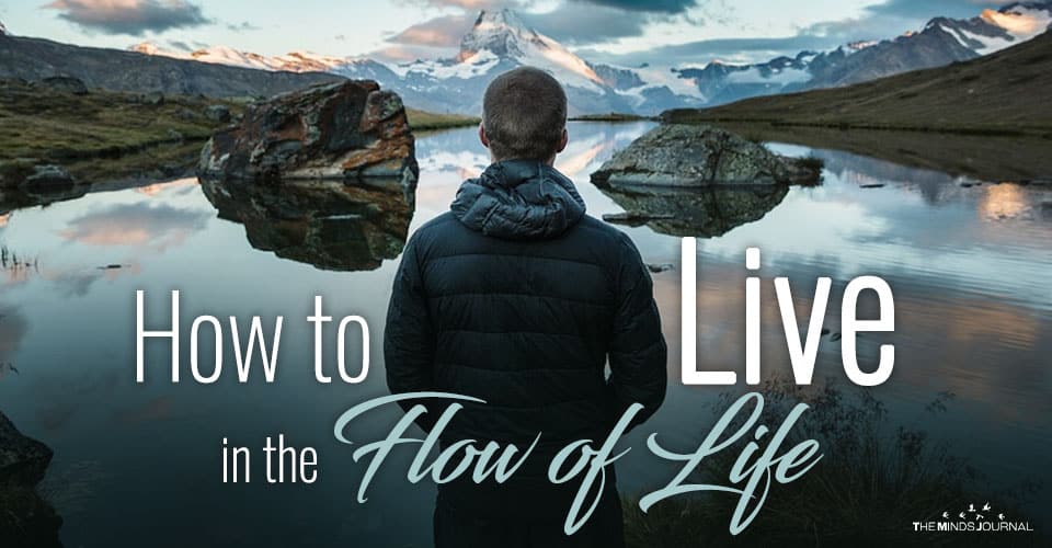 How to Live in the Flow of Life