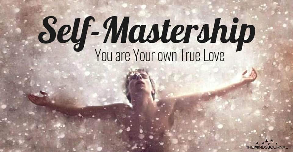Self-Mastership – You are Your own True Love