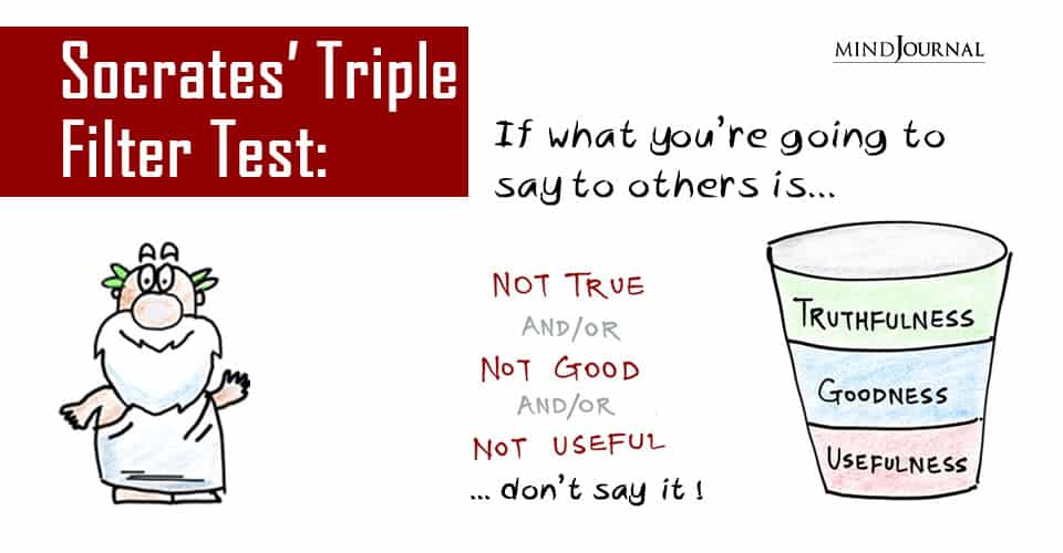 Socrates’ Triple Filter Test: Truth, Goodness and Usefulness