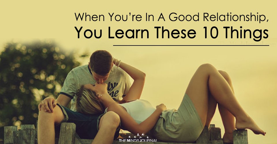 10 Incredible Lessons You Learn On Being In A Good Relationship