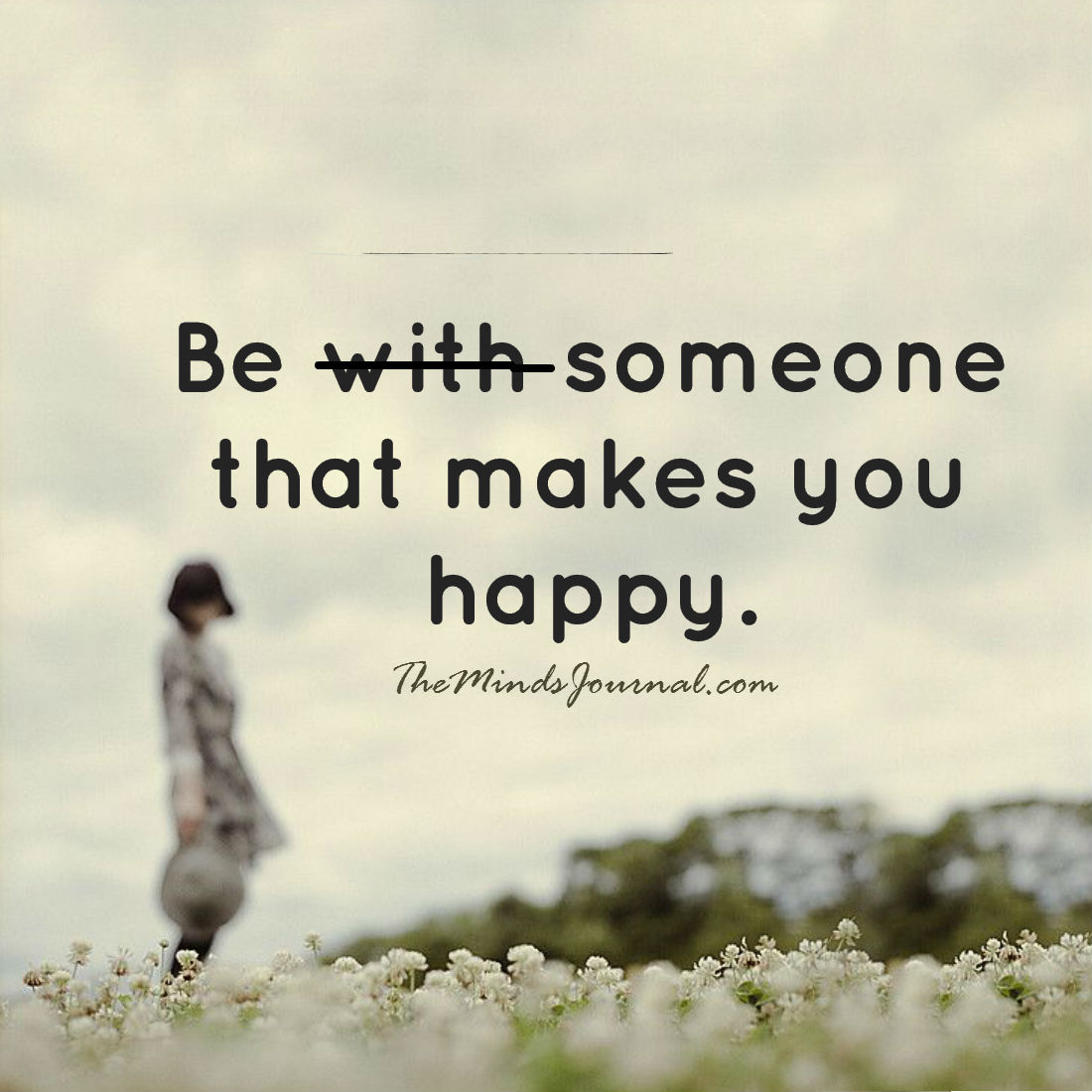 Be someone who makes you happy