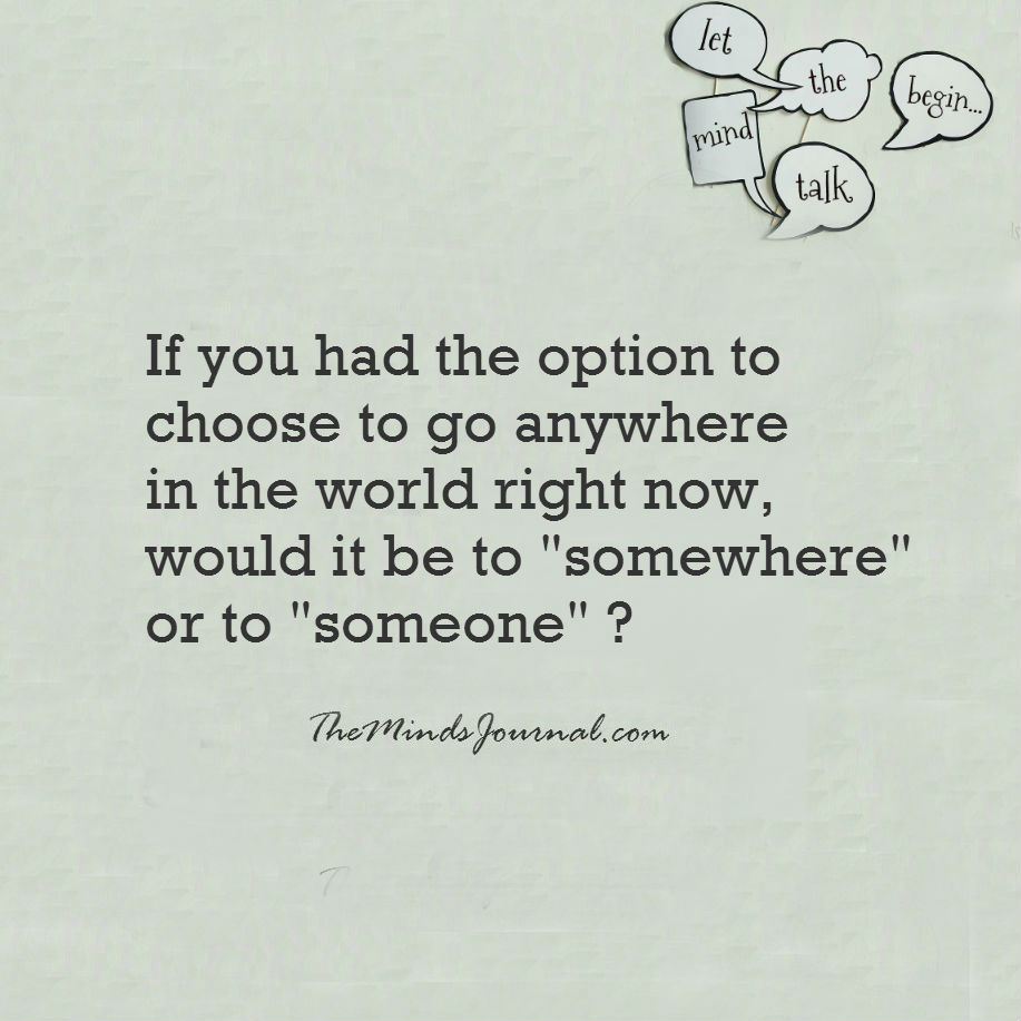 Somewhere or a Someone ?