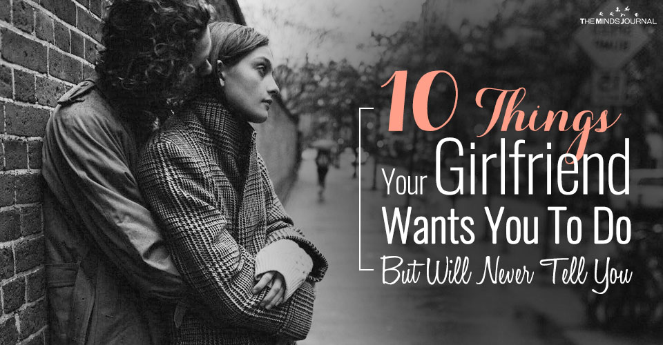 10 Things Your Girlfriend Wants You To Do But Will Never Tell You
