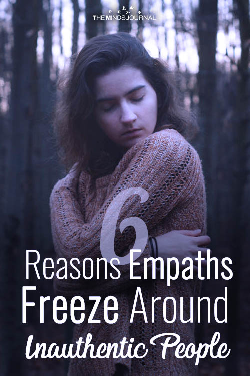 6 Reasons Empaths Freeze Around Inauthentic People