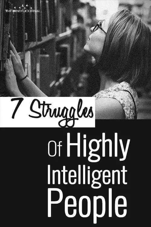 7 Struggles Of Highly Intelligent People