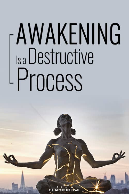 Awakening Is a Destructive Process