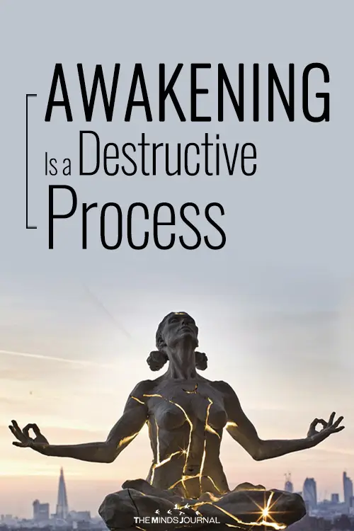 Awakening Is a Destructive Process