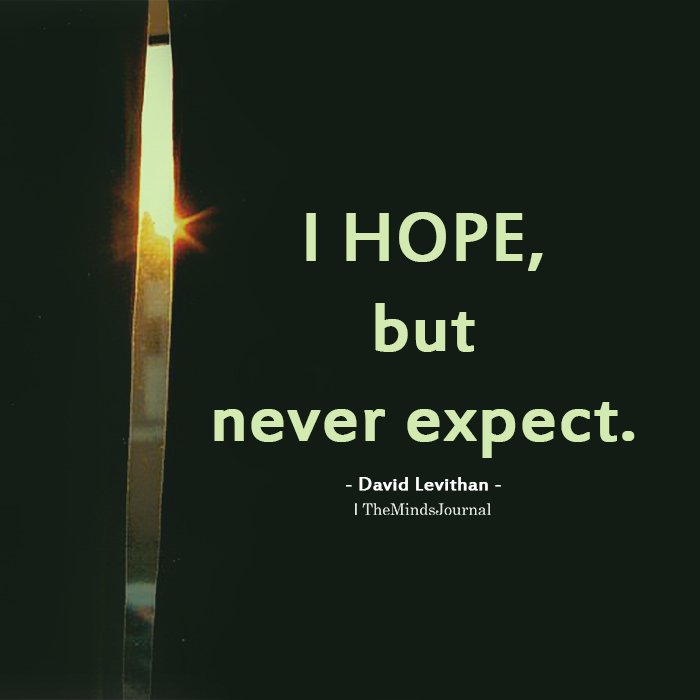 Hope But Never Expect