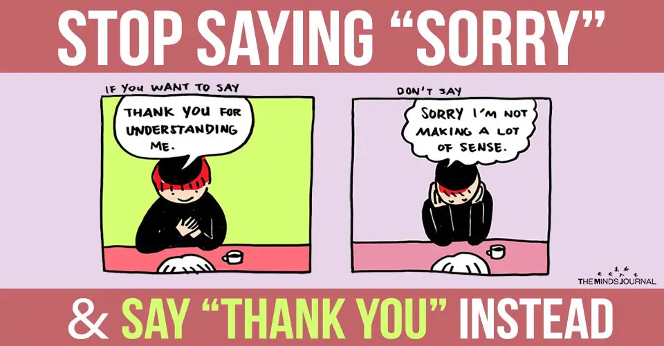 Stop Saying “Sorry” And Say “Thank You” Instead