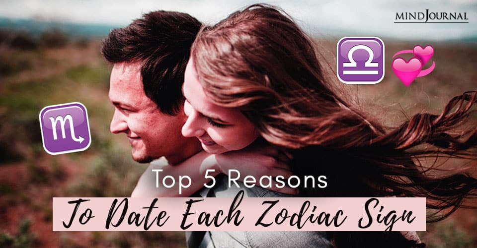 Top 5 Reasons to Date Each Zodiac Sign