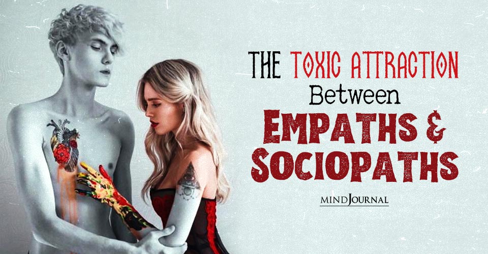 Empaths And Sociopaths: The Toxic Attraction That Happens