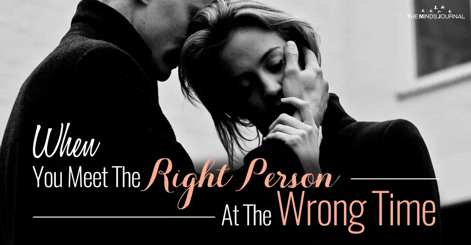 When You Meet The Right Person At The Wrong Time