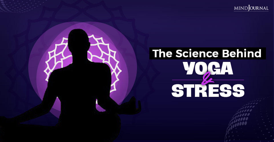 The Science Behind Yoga And Stress