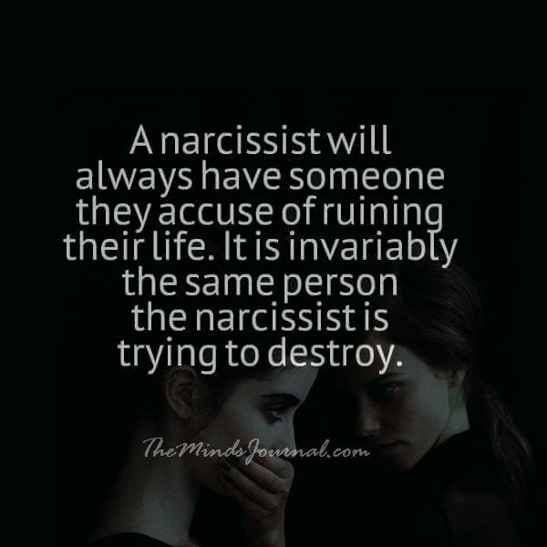 A Narcissist Will Always Have Someone They Accuse Of Ruining Their Life