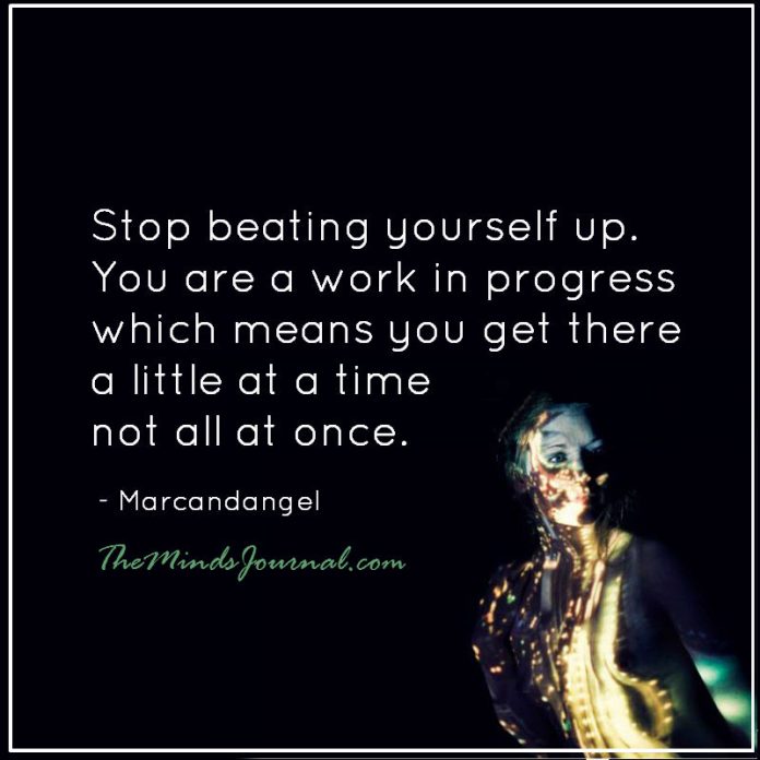 Stop beating yourself up