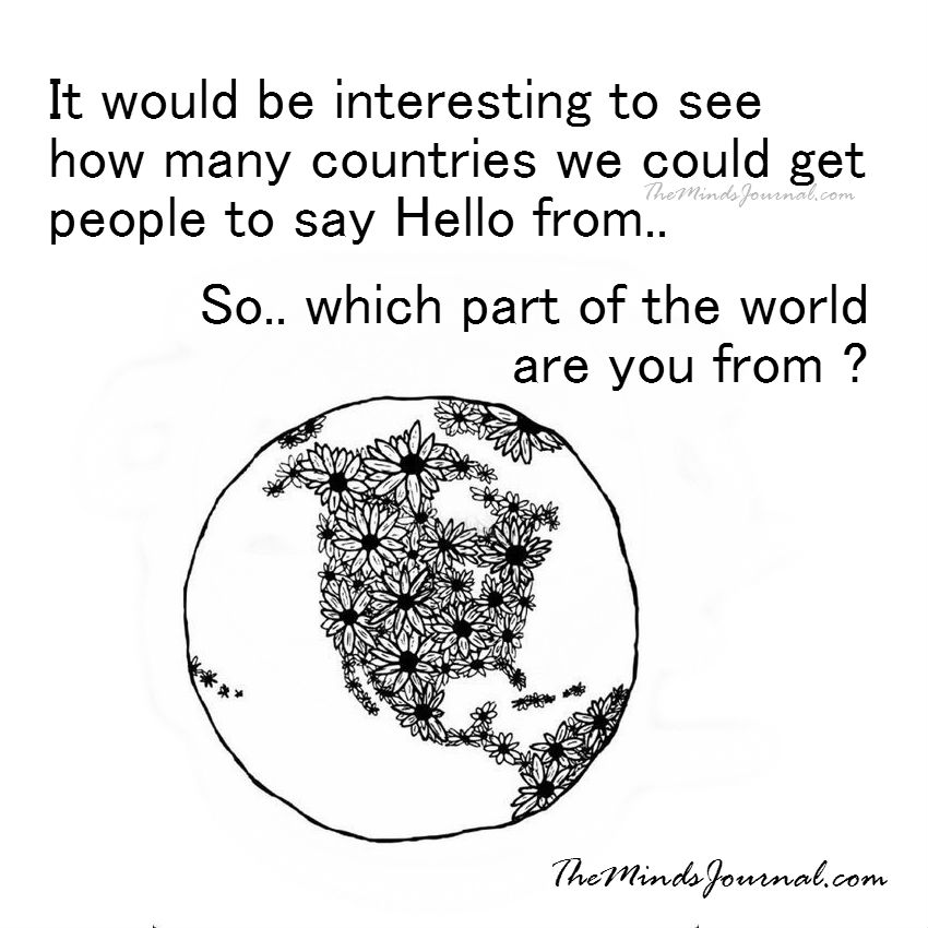 Which part of the world are you from ?