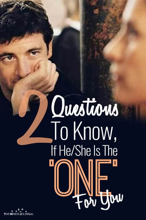 2 Questions To Know, If He/She Is The 'ONE' For You