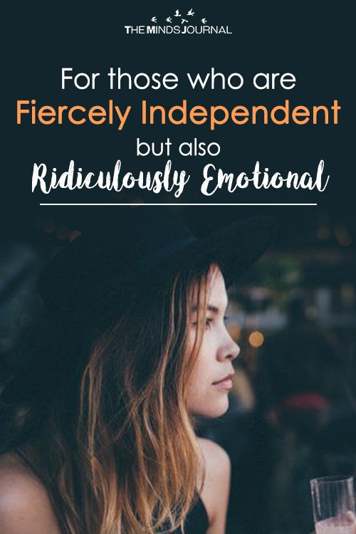 For those who are Fiercely Independent but also Ridiculously Emotional2