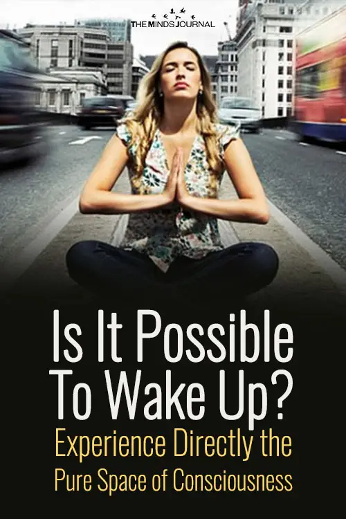 Is It Possible To Wake Up? Experience Directly the Pure Space of Consciousness