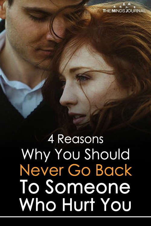 Never Go Back To Someone Who’s Hurt You