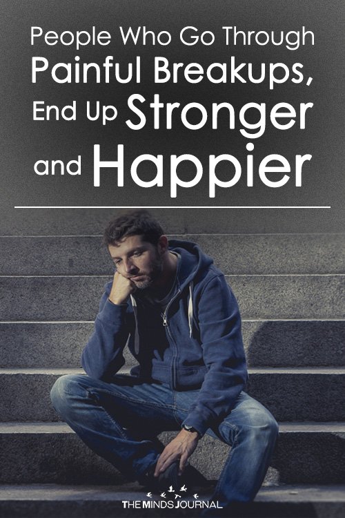People Who Go Through Painful Breakups, End Up Stronger and Happier2