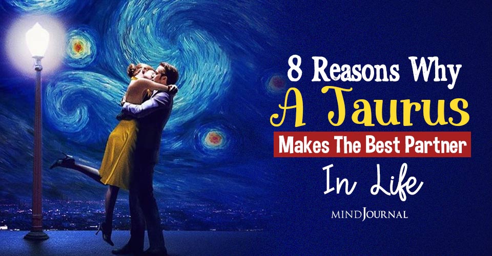 8 Reasons Why A Taurus Makes The Best Partner In Life