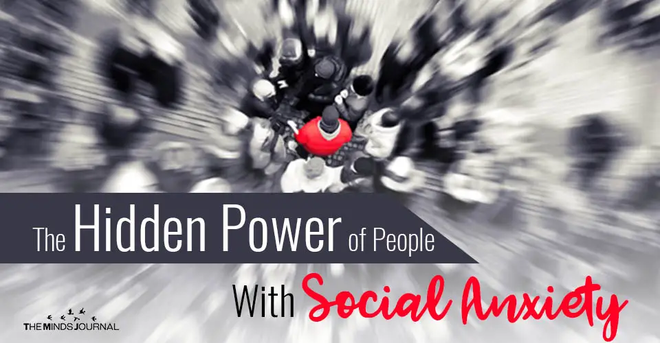 The Hidden Power of People With Social Anxiety