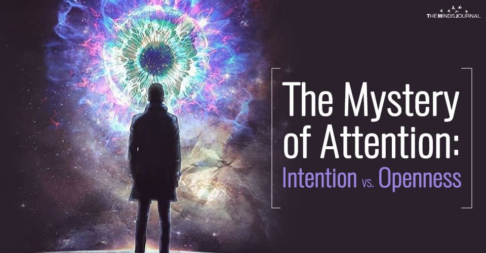 The Mystery of Attention Intention vs. Openness