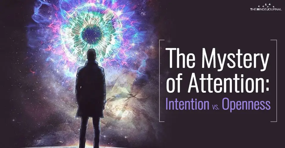 The Mystery of Attention: Intention vs. Openness