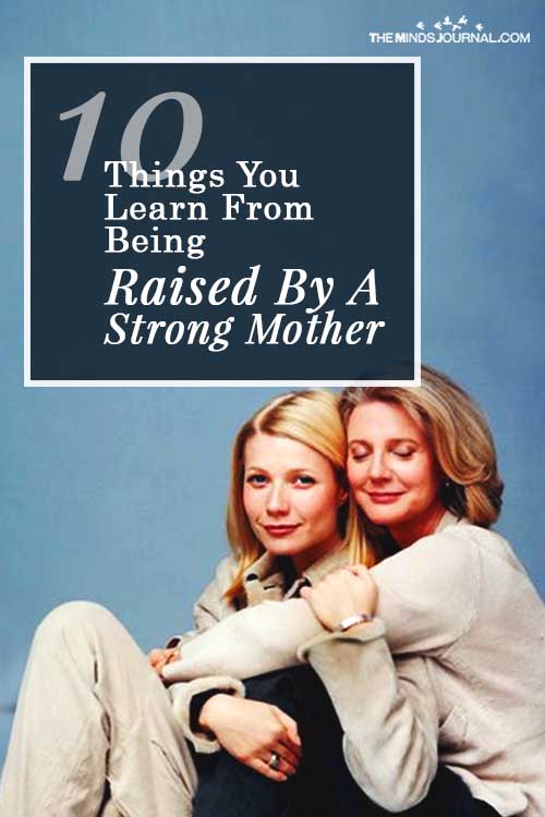 Things You Learn From Being Raised By A Strong Mother pin