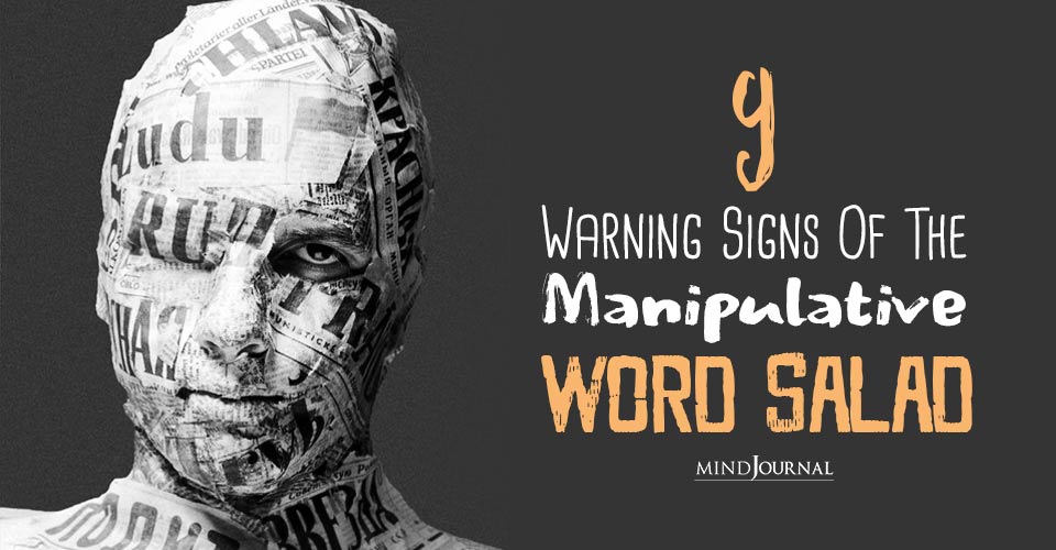 Word Salad: 9 Major Warning Signs Of Manipulation