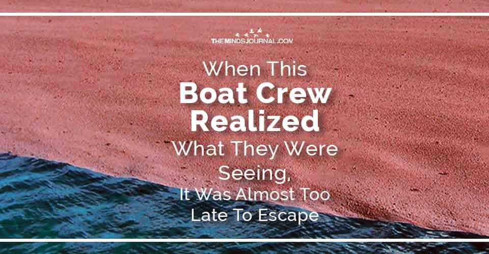 When This Boat Crew Realized What They Were Seeing It Was Almost Too Late To Escape