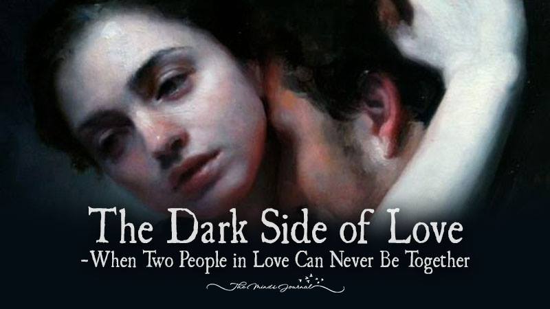The Painful Side Of Love – When Two People in Love Can Never Be Together