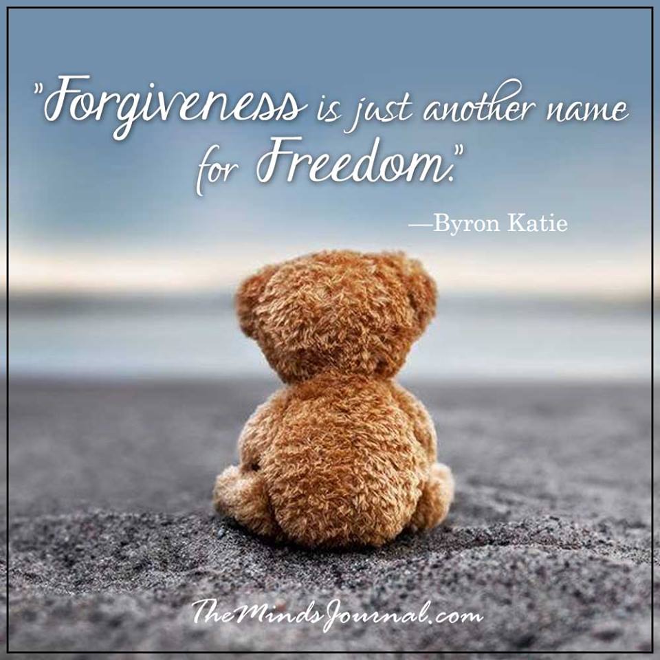 Forgiveness is another name for Freedom