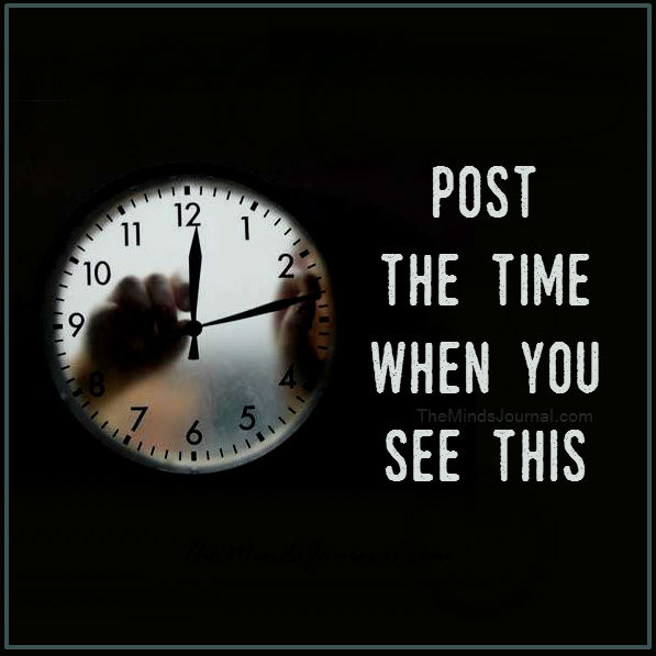 Post the time when you see this