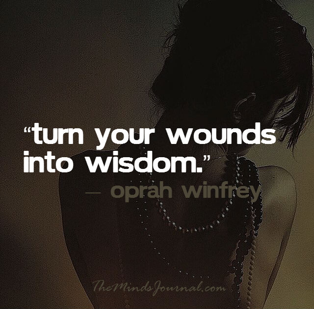 Turn your wounds into Wisdom