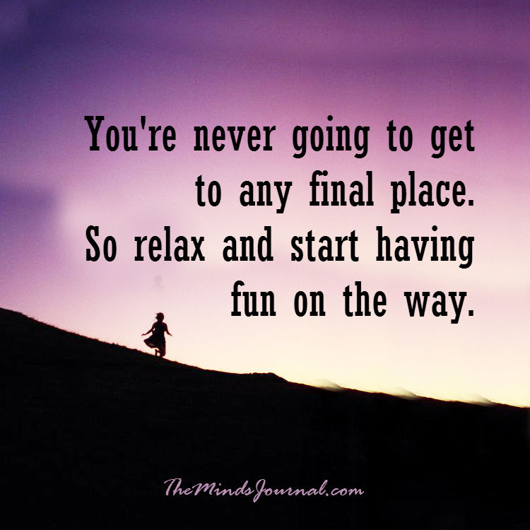 You are never going to get to any final place
