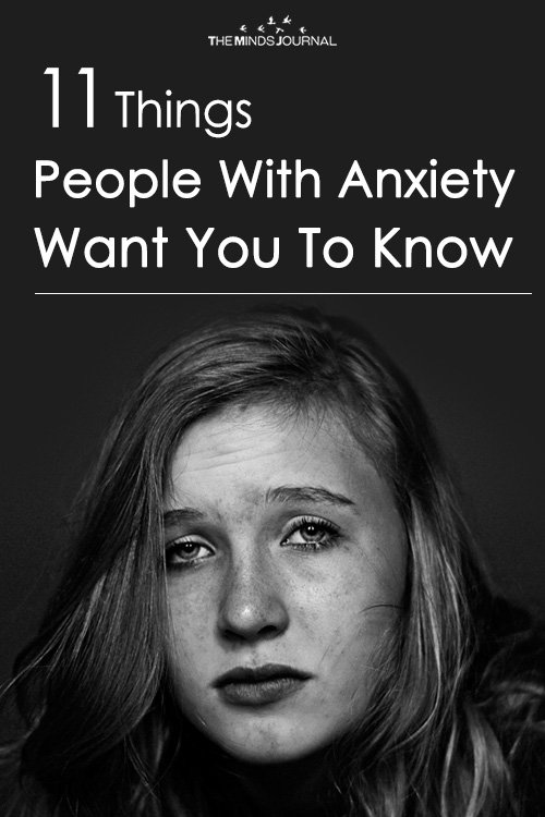 11 Things People With Anxiety Want You To Know