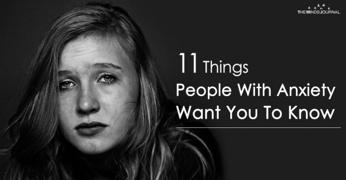 11 Things People With Anxiety Want You To Know