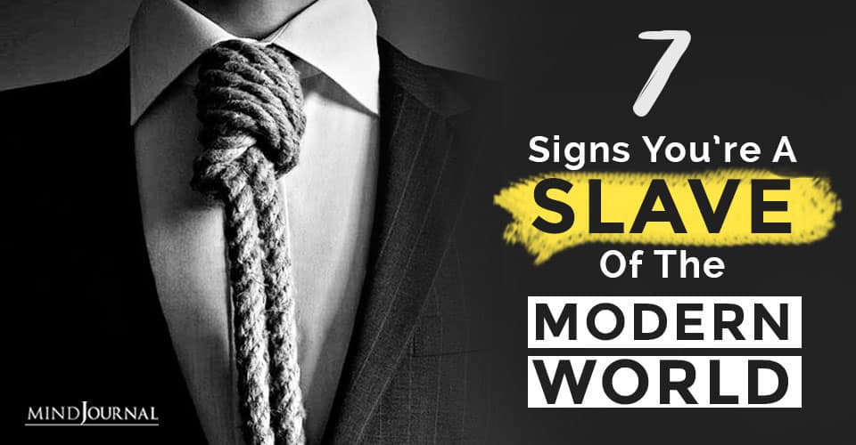 Signs You Are A Slave of The Modern World