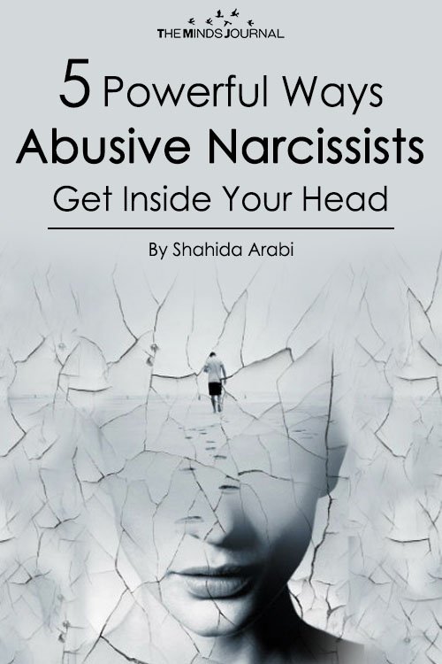 Five Powerful Ways Abusive Narcissists Get Inside Your Head